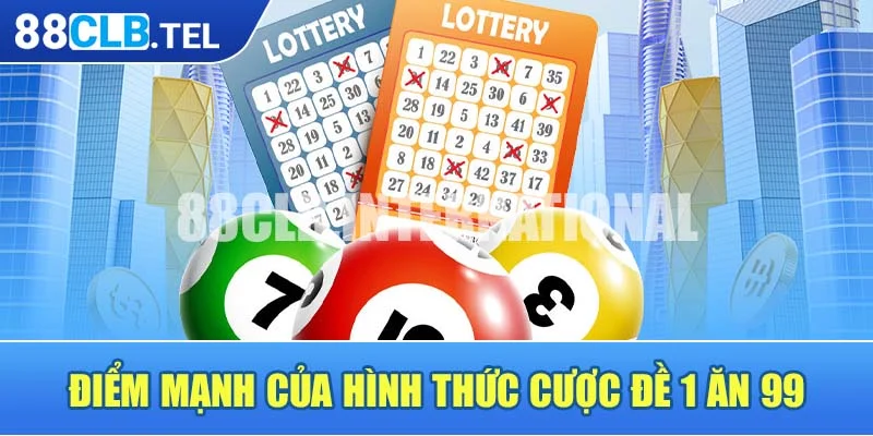 Điểm mạnh của hình thức cược đề 1 ăn 99