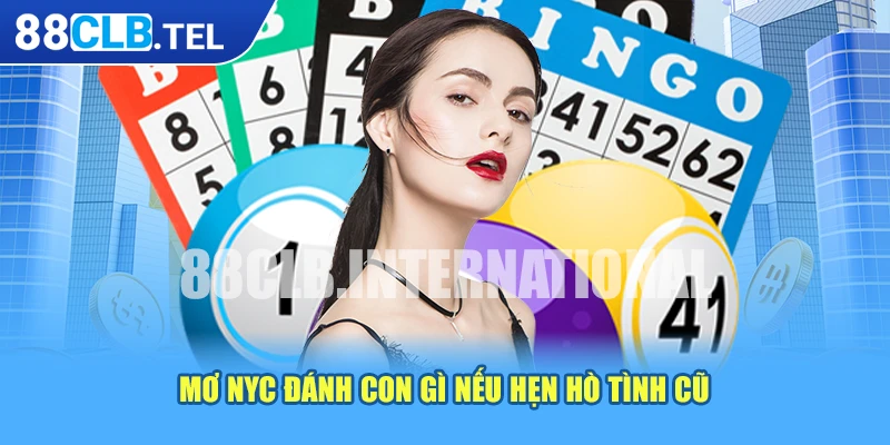 Mơ nyc đánh con gì nếu hẹn hò tình cũ