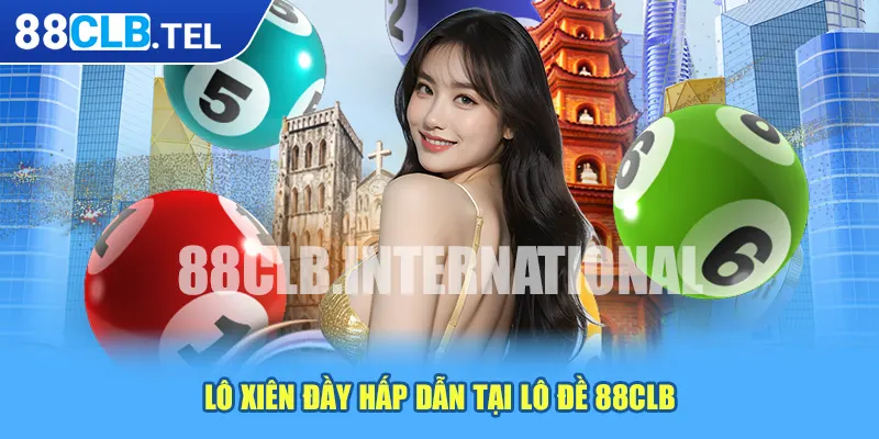 Lô xiên đầy hấp dẫn tại lô đề 88CLB